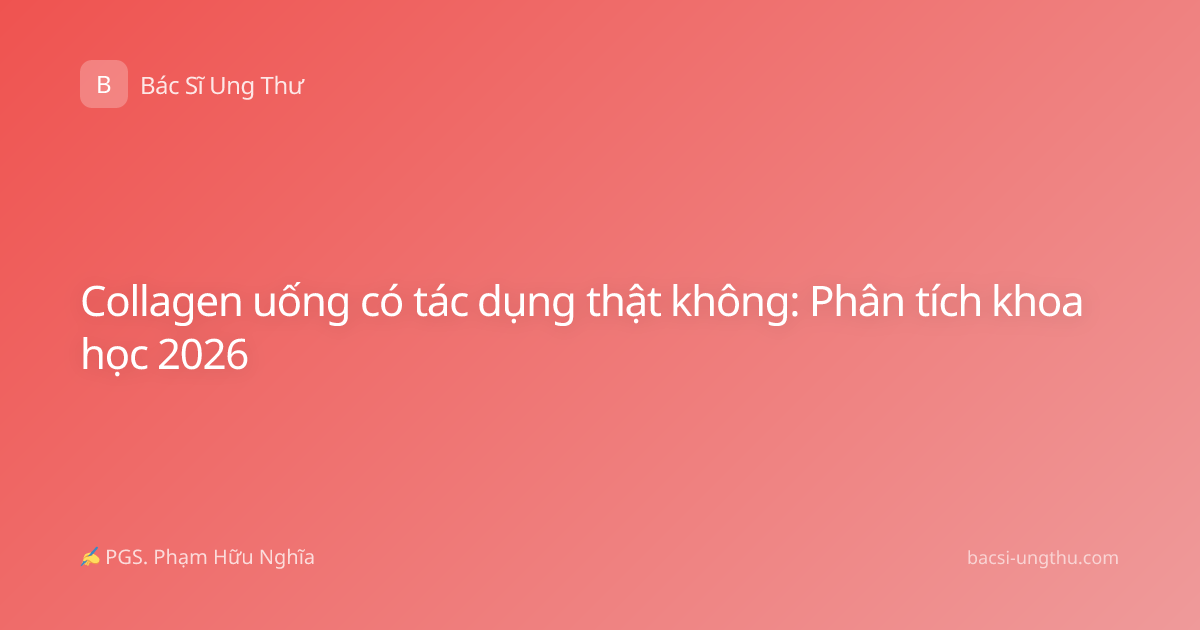 Collagen uống có tác dụng thật không: Phân tích khoa học 2026