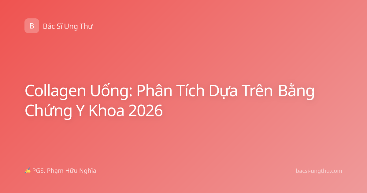 Collagen Uống: Phân Tích Dựa Trên Bằng Chứng Y Khoa 2026