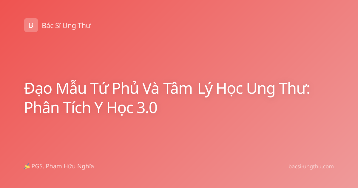 Đạo Mẫu Tứ Phủ Và Tâm Lý Học Ung Thư: Phân Tích Y Học 3.0