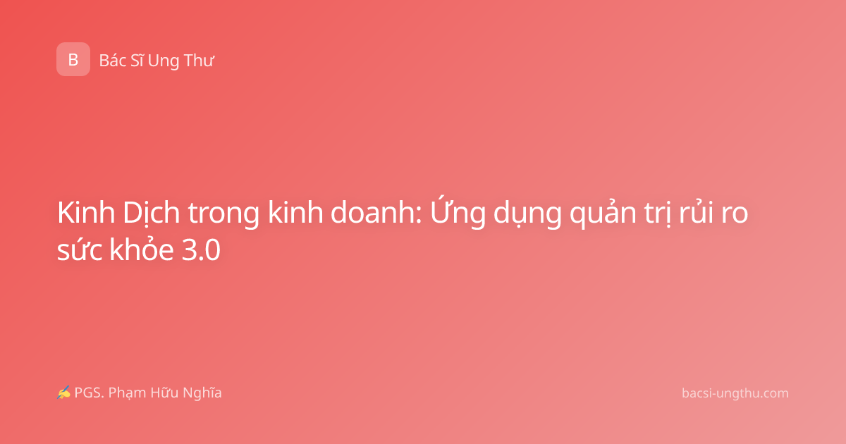 Kinh Dịch trong kinh doanh: Ứng dụng quản trị rủi ro sức khỏe 3.0