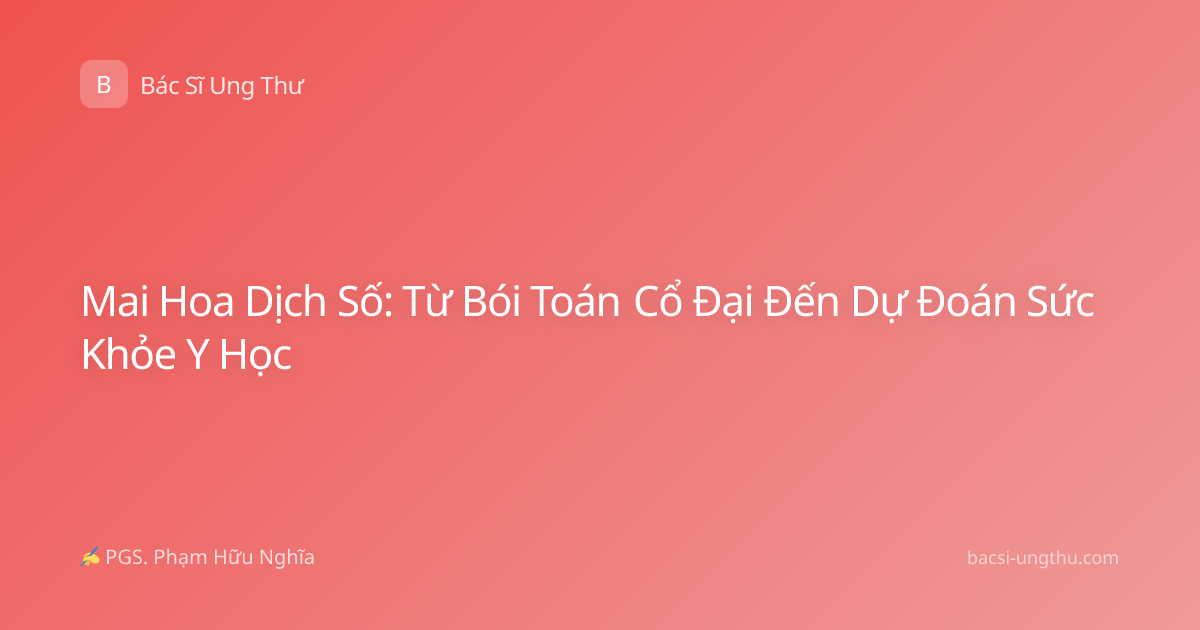 Mai Hoa Dịch Số: Từ Bói Toán Cổ Đại Đến Dự Đoán Sức Khỏe Y Học