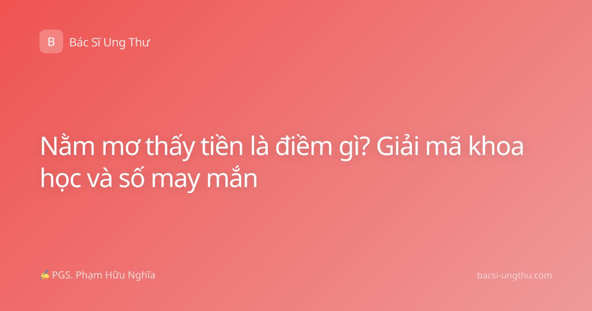 Nằm mơ thấy tiền là điềm gì? Giải mã khoa học và số may mắn