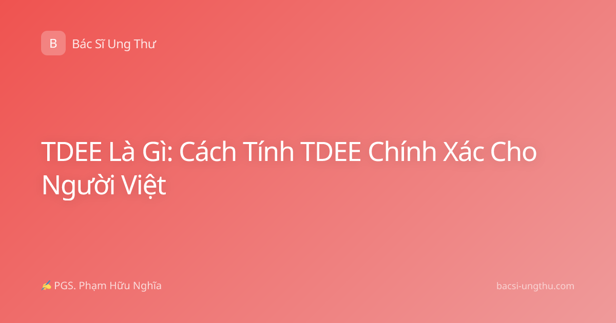 TDEE Là Gì: Cách Tính TDEE Chính Xác Cho Người Việt