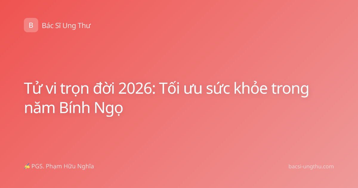 Tử vi trọn đời 2026: Tối ưu sức khỏe trong năm Bính Ngọ