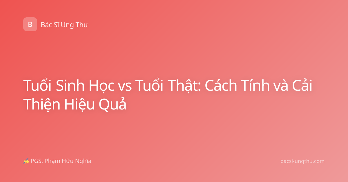 Tuổi Sinh Học vs Tuổi Thật: Cách Tính và Cải Thiện Hiệu Quả
