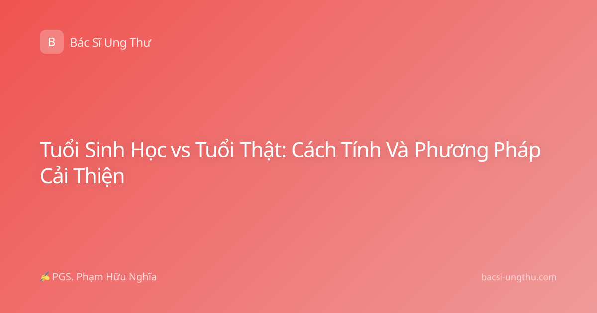 Tuổi Sinh Học vs Tuổi Thật: Cách Tính Và Phương Pháp Cải Thiện