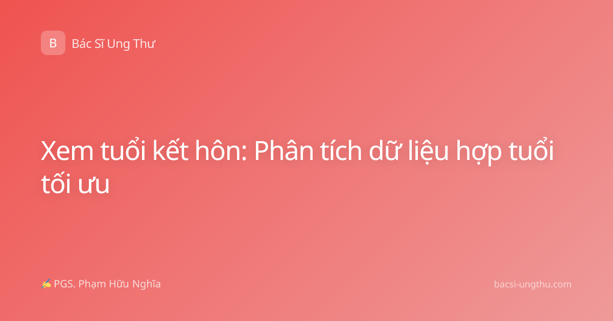Xem tuổi kết hôn: Phân tích dữ liệu hợp tuổi tối ưu